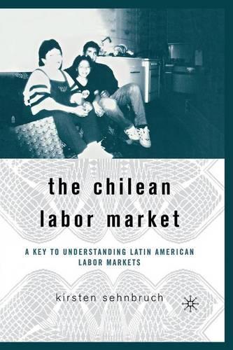 Бумажная книга «The Chilean Labor Market: A Key to Understanding Latin American Labor Markets», автор К. Зенбрух - фото №1