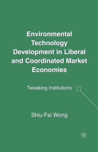 Паперова книга «Environmental Technology Development in Liberal and Coordinated Market Economies: Tweaking Institutions», автор С. Вонг - фото №1