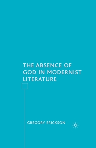 Бумажная книга «The Absence of God in Modernist Literature», автор Г. Эриксон - фото №1