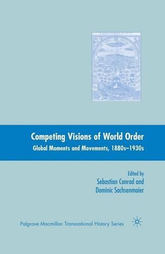 Бумажная книга «Competing Visions of World Order: Global Moments and Movements, 1880s-1930s», авторов Доминик Заксенмайер, Себастьян Конрад - фото №1