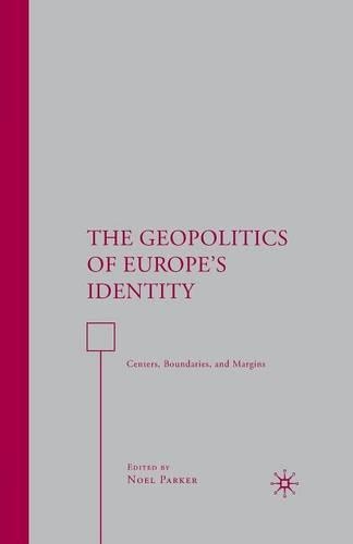 Бумажная книга «The Geopolitics of Europe’s Identity: Centers, Boundaries, and Margins», автор Н. Паркер - фото №1