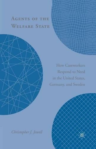 Бумажная книга «Agents of the Welfare State: How Caseworkers Respond to Need in the United States, Germany, and Sweden», автор К. Джуэлл - фото №1