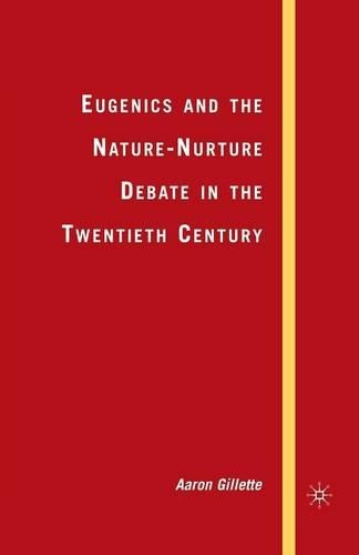 Бумажная книга «Eugenics and the Nature-Nurture Debate in the Twentieth Century», автор А. Джиллетт - фото №1