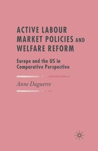 Бумажная книга «Active Labour Market Policies and Welfare Reform: Europe and the US in Comparative Perspective», автор А. Дагер - фото №1