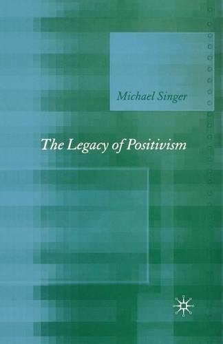 Паперова книга «The Legacy of Positivism», автор Майкл Зінгер - фото №1