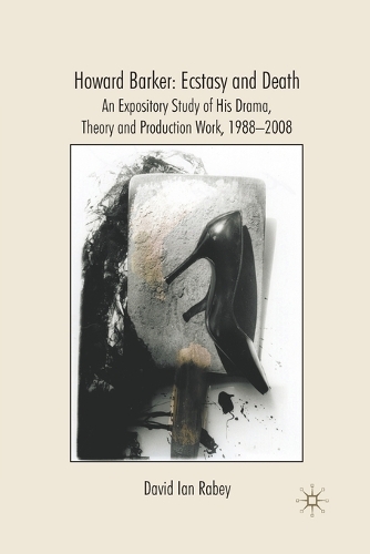Бумажная книга «Howard Barker: Ecstasy and Death: An Expository Study of His Plays and Production Work, 1988-2008», автор Д. Раби - фото №1