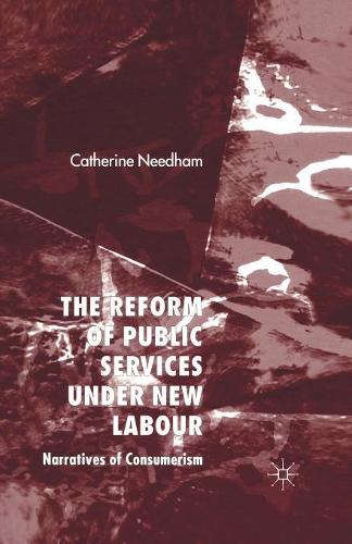 Бумажная книга «The Reform of Public Services Under New Labour: Narratives of Consumerism», автор К. Нидхэм - фото №1