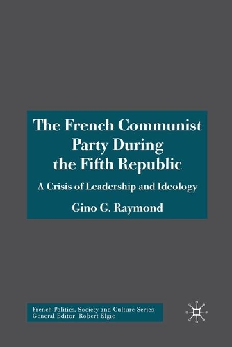 Бумажная книга «The French Communist Party During the Fifth Republic: A Crisis of Leadership and Ideology», автор Джино Г. Раймонд - фото №1