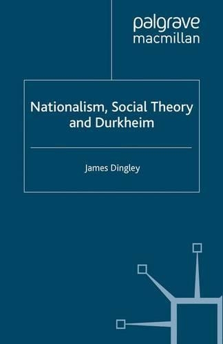 Бумажная книга «Nationalism, Social Theory and Durkheim», автор Дж. Дингли - фото №1