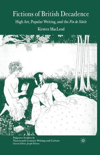 Бумажная книга «Fictions of British Decadence: High Art, Popular Writing and the Fin De Siècle», автор Кирстен Маклеод - фото №1