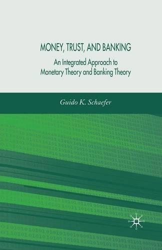 Бумажная книга «Money, Trust, and Banking: An Integrated Approach to Monetary Theory and Banking Theory», автор Г. Шефер - фото №1