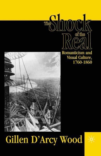 Бумажная книга «The Shock of the Real: Romanticism and Visual Culture,1760-1860», автор Г. Вуд - фото №1