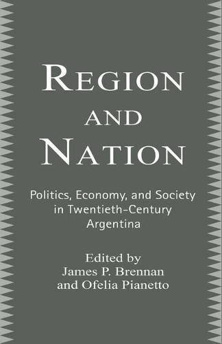 Paper book «Region and Nation: Politics, Economy and Society in Twentieth Century Argentina», author James Brennan - фото №1