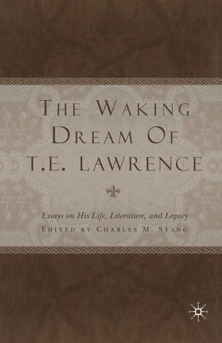 Бумажная книга «The Waking Dream of T.E. Lawrence: Essays on his life, literature, and legacy», автор К. Станг - фото №1