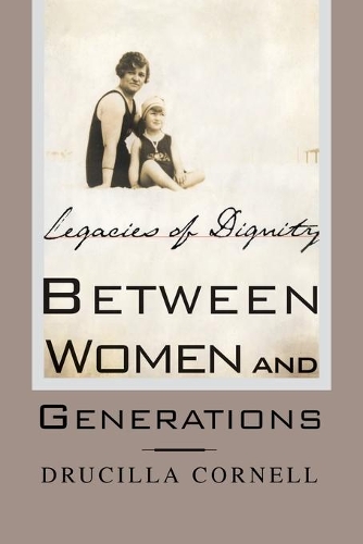 Бумажная книга «Between Women and Generations: Legacies of Dignity», автор Друсилла Корнелл - фото №1