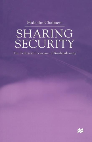 Бумажная книга «Sharing Security: The Political Economy of Burden Sharing», автор М. Чалмерс - фото №1