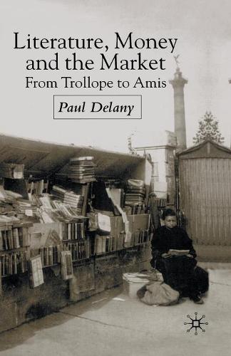 Паперова книга «Literature, Money and the Market: From Trollope to Amis», автор П. Делані - фото №1