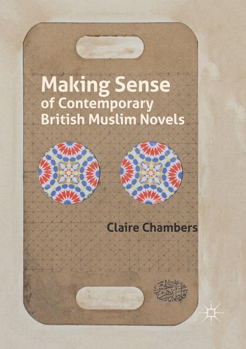 Паперова книга «Making Sense of Contemporary British Muslim Novels», автор Клер Чемберс - фото №1