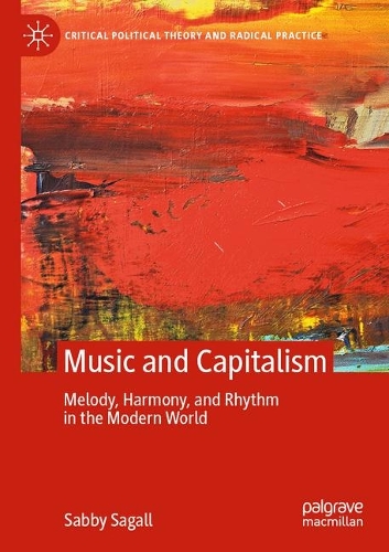 Бумажная книга «MUSIC and CAPITALISM: Melody, Harmony and Rhythm in the Modern World», автор Сабби Сагалл - фото №1
