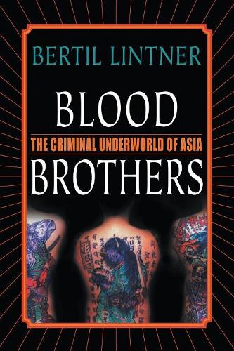 Бумажная книга «Blood Brothers: The Criminal Underworld of Asia», автор Б. Линтнер - фото №1