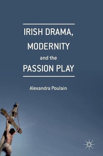 Паперова книга «Irish Drama, Modernity and the Passion Play», автор Александра Пулен - фото №1