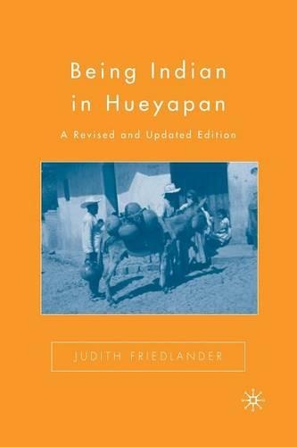 Бумажная книга «Being Indian in Hueyapan: A Revised and Updated Edition», автор Дж. Фридландер - фото №1