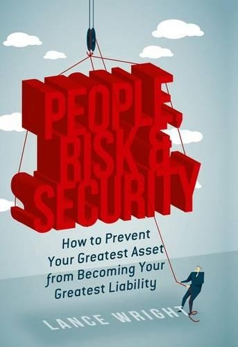 Бумажная книга «People, Risk, and Security: How to prevent your greatest asset from becoming your greatest liability», автор Лэнс Райт - фото №1
