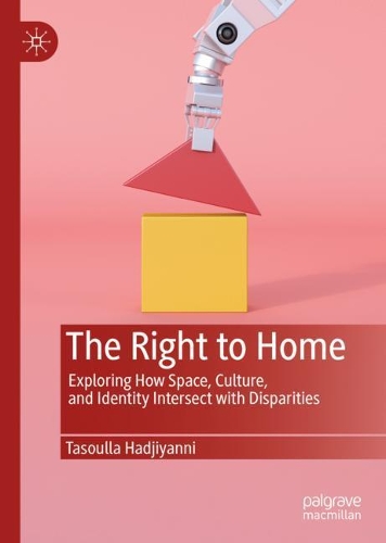 Бумажная книга «The Right to Home: Exploring How Space, Culture, and Identity Intersect with Disparities», автор Тасулла Хаджиянни - фото №1