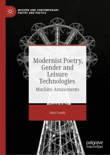 Бумажная книга «Modernist Poetry, Gender and Leisure Technologies: Machine Amusements», автор Алекс Гуди - фото №1