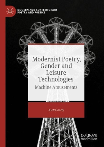 Бумажная книга «Modernist Poetry, Gender and Leisure Technologies: Machine Amusements», автор Алекс Гуди - фото №1
