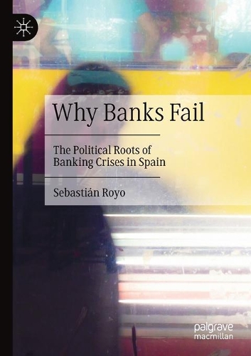 Паперова книга «Why Banks Fail: The Political Roots of Banking Crises in Spain», автор Себастьян Ройо - фото №1
