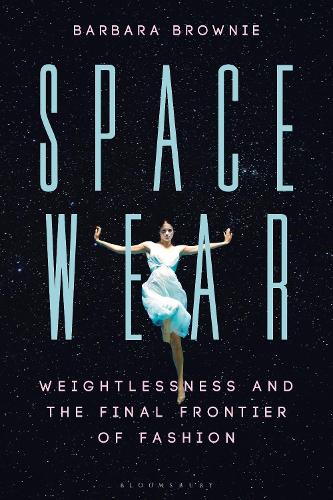Бумажная книга «Spacewear: Weightlessness and the Final Frontier of Fashion», автор Барбара Брауни - фото №1