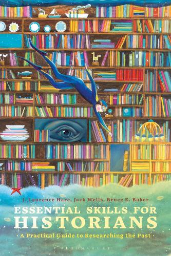 [object Object] «Essential Skills for Historians: A Practical Guide to Researching the Past», авторів Брюс Е. Бейкер, Дж. Лоуренс Хейр, Джек Уеллс - фото №1