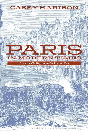 Бумажная книга «Paris in Modern Times: From the Old Regime to the Present Day», автор Кейси Харисон - фото №1