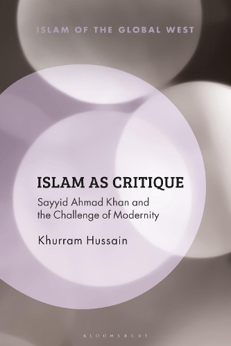 Бумажная книга «Islam as Critique: Sayyid Ahmad Khan and the Challenge of Modernity», автор Хуррам Хусейн - фото №1
