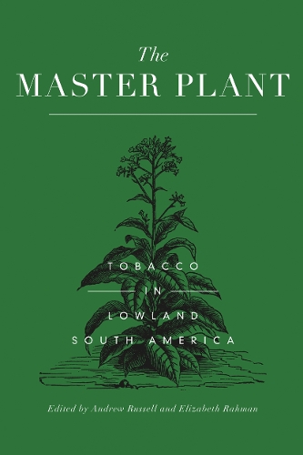 Бумажная книга «The Master Plant: Tobacco in Lowland South America» - фото №1