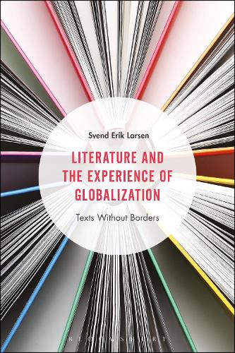 Паперова книга «Literature and the Experience of Globalization: Texts Without Borders», автор Свен Ерік Ларсен - фото №1