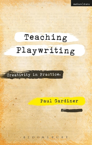 Бумажная книга «Teaching Playwriting: Creativity in Practice», автор Пол Гардинер - фото №1