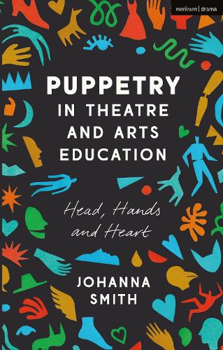 Паперова книга «Puppetry in Theatre and Arts Education: Head, Hands and Heart», автор Йоханна Сміт - фото №1