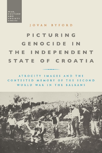Бумажная книга «Picturing Genocide in the Independent State of Croatia: Atrocity Images and the Contested Memory of the Second World War in the Balkans», автор Йован Байфорд - фото №1