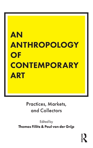 Паперова книга «An Anthropology of Contemporary Art: Practices, Markets, and Collectors» - фото №1