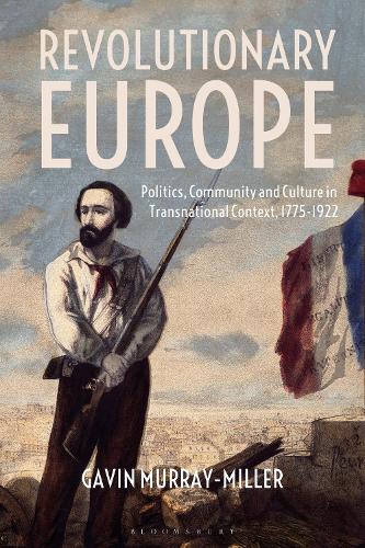 Бумажная книга «Revolutionary Europe: Politics, Community and Culture in Transnational Context, 1775-1922», автор Гэвин Мюррей-Миллер - фото №1