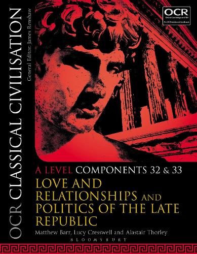 Бумажная книга «OCR Classical Civilisation A Level Components 32 and 33: Love and Relationships and Politics of the Late Republic», авторов Аластер Торли, Люси Крессвелл, Мэтью Барр - фото №1