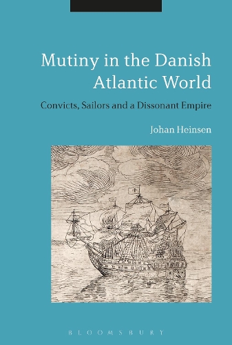 Бумажная книга «Mutiny in the Danish Atlantic World: Convicts, Sailors and a Dissonant Empire», автор Йохан Лунд Хейнсен - фото №1
