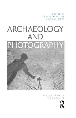 Бумажная книга «Archaeology and Photography: Time, Objectivity and Archive» - фото №1