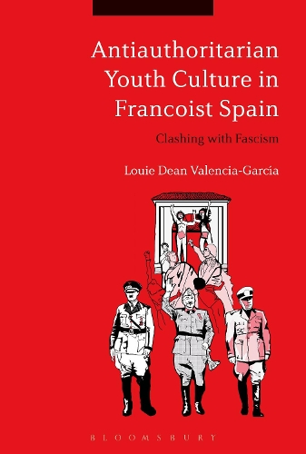 Бумажная книга «Antiauthoritarian Youth Culture in Francoist Spain: Clashing with Fascism», автор Луи Дин Валенсия-Гарсия - фото №1