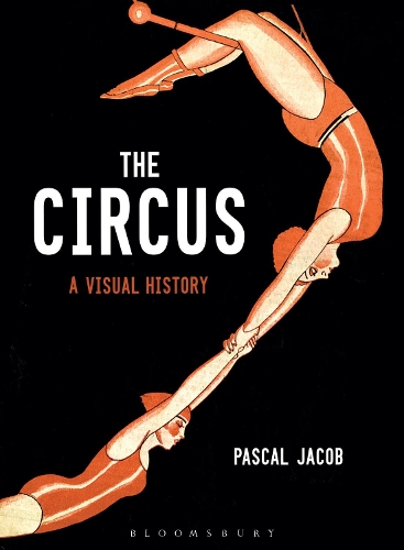 Бумажная книга «The Circus: A Visual History», автор Паскаль Жакоб - фото №1
