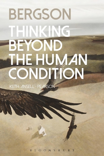 Паперова книга «Bergson: Thinking Beyond the Human Condition», автор Кіт Анселл-Пірсон - фото №1