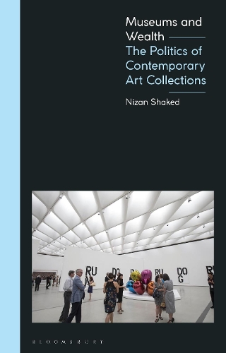 Паперова книга «Museums and Wealth: The Politics of Contemporary Art Collections», автор Нізан Шакед - фото №1