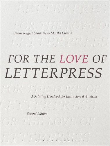 Паперова книга «For the Love of Letterpress: A Printing Handbook for Instructors and Students», авторів Кеті Раггі Сондерс, Марта Чіпліс - фото №1